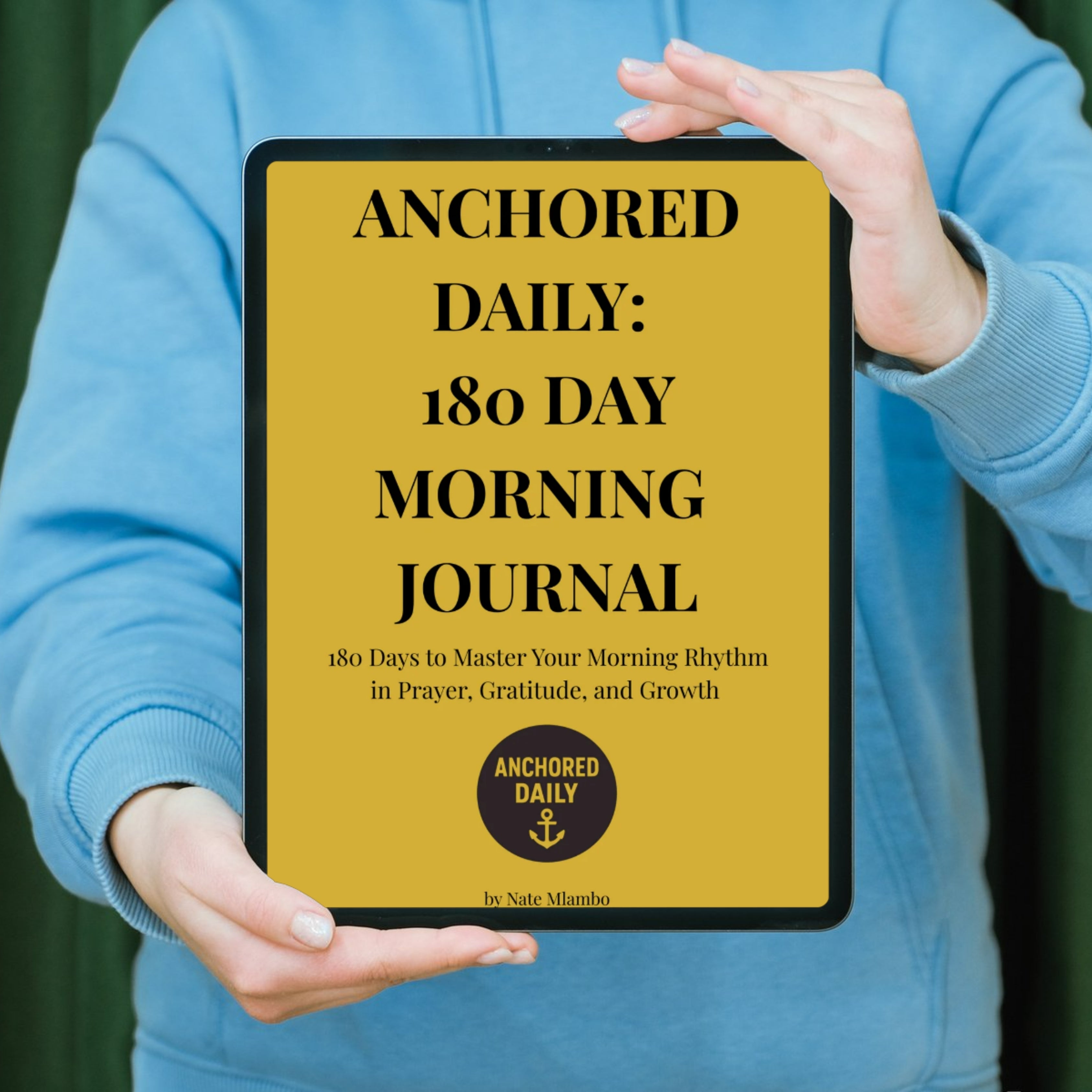 Anchored Daily: 180 Day Morning Journal - Laptop, Tablet, Phone