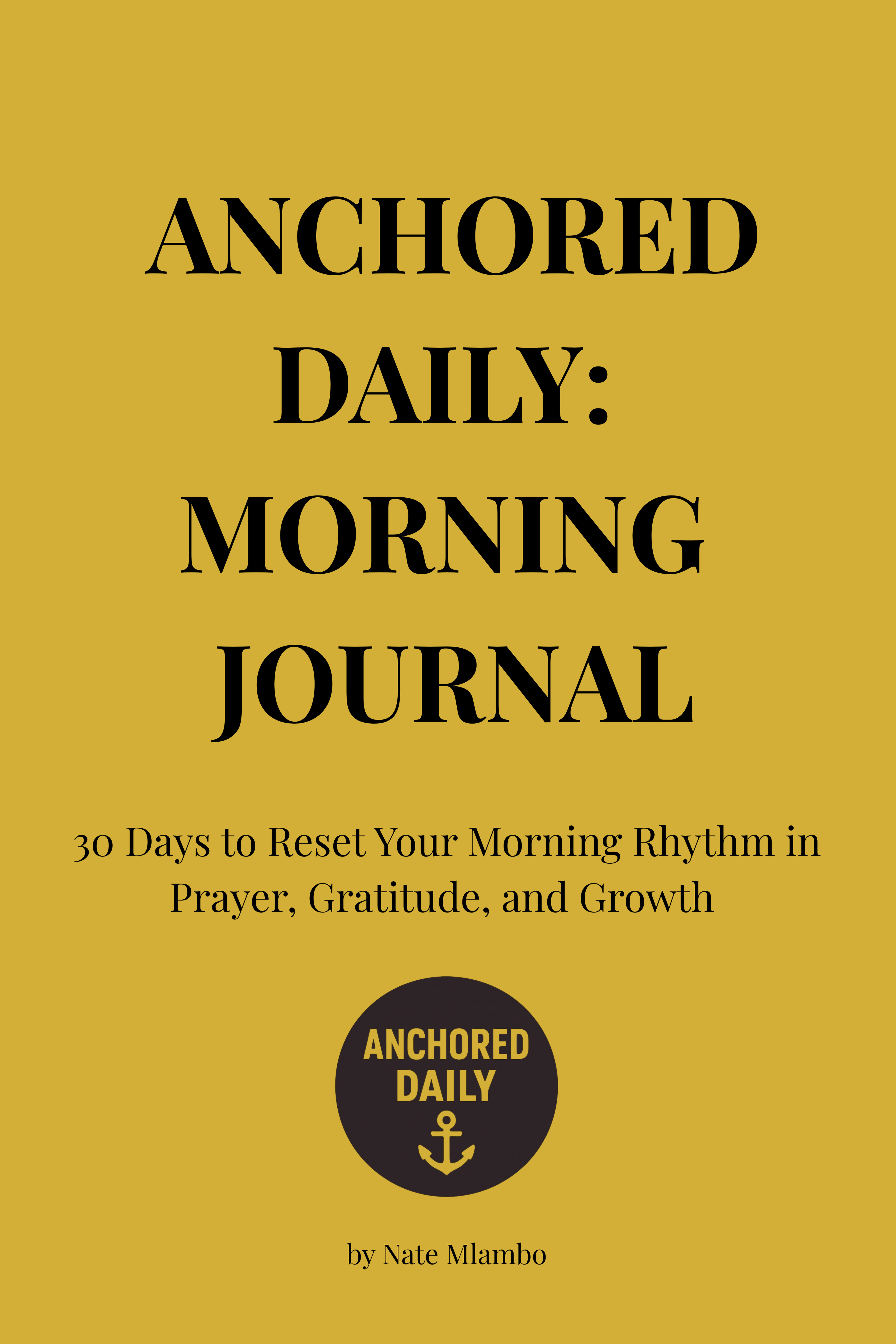 Anchored Daily: 30 Day Morning Journal - Paperback