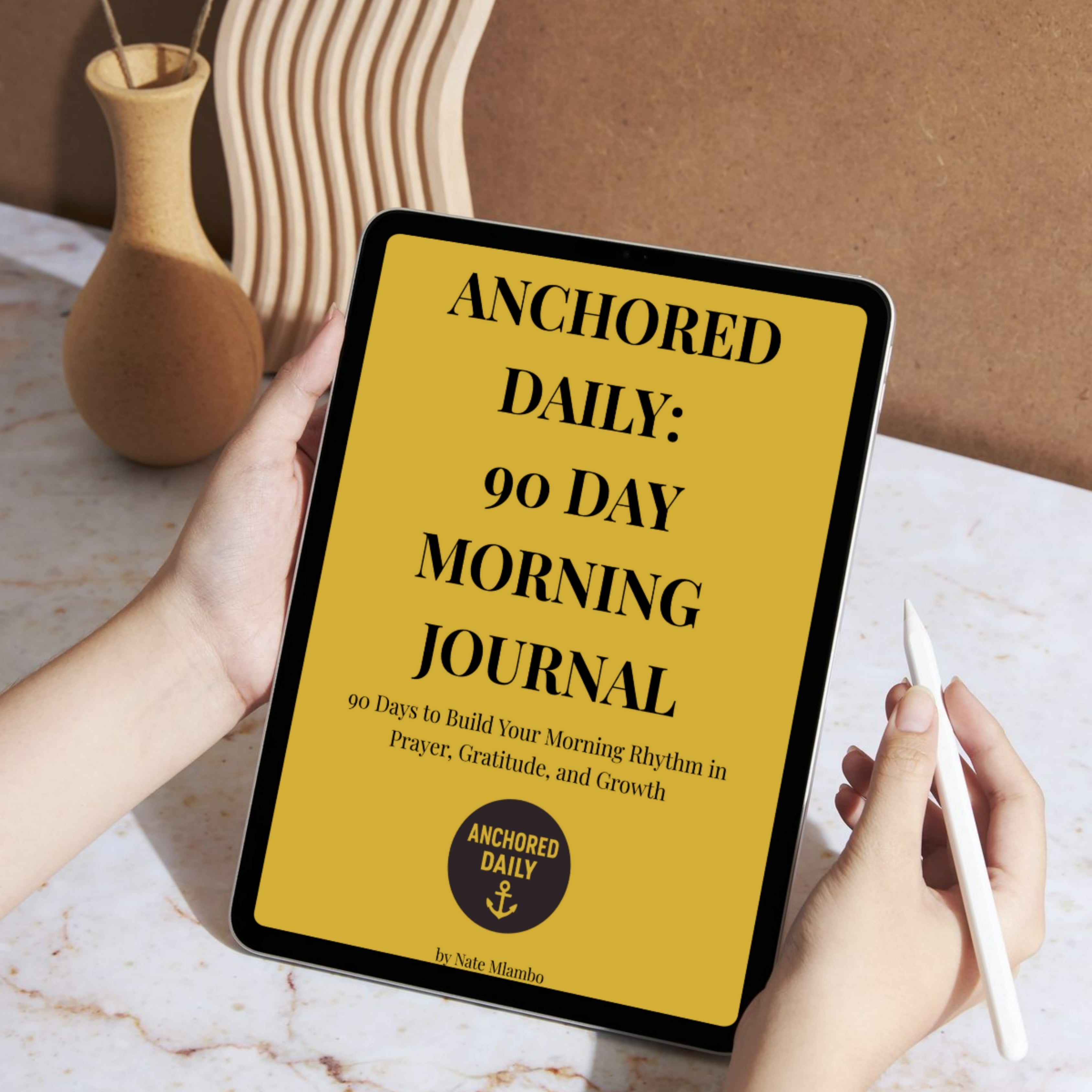 Anchored Daily: 90 Day Morning Journal - Laptop, Tablet, Phone