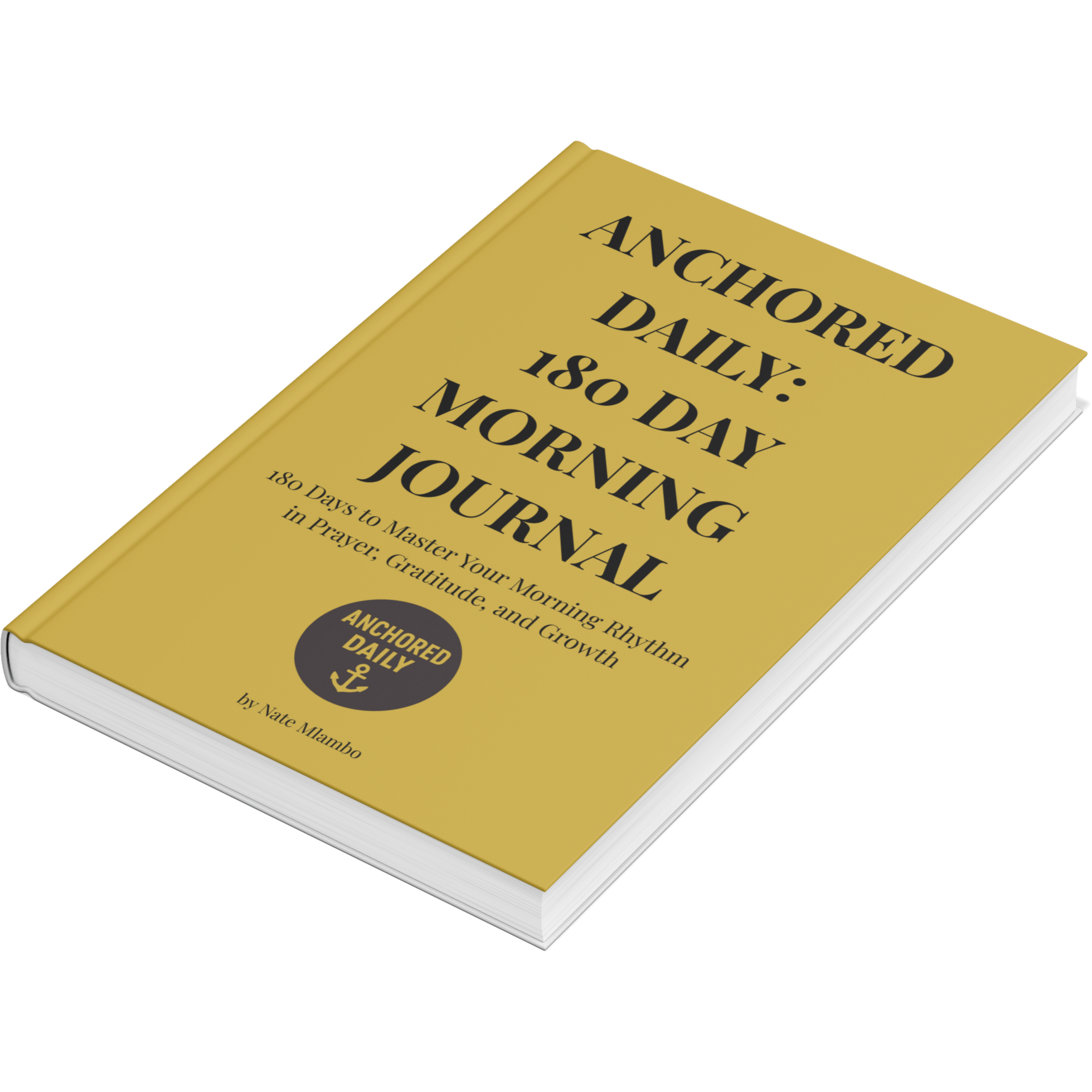 Anchored Daily: 180 Day Morning Journal - Paperback