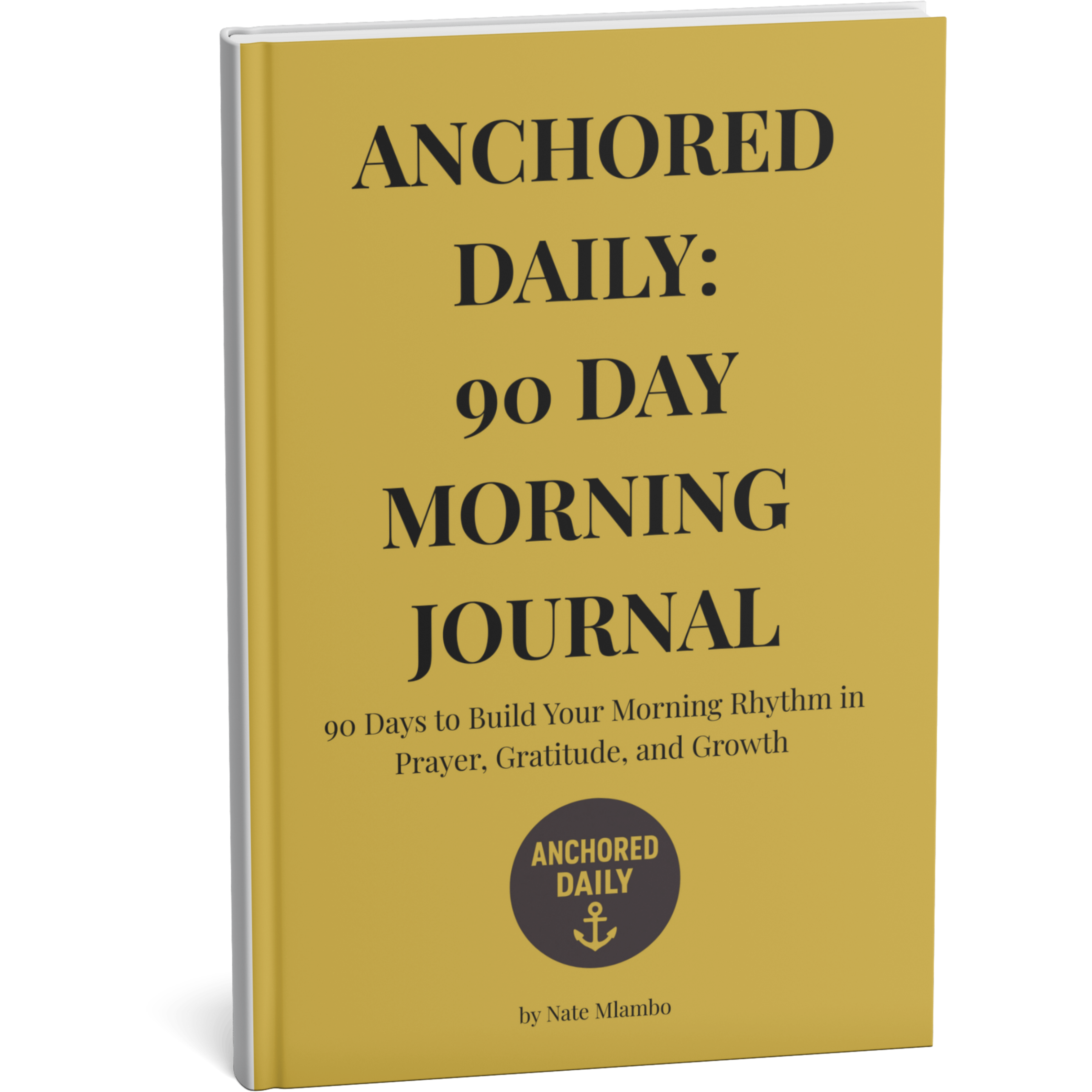 Anchored Daily: 90 Day Morning Journal - Hardcover