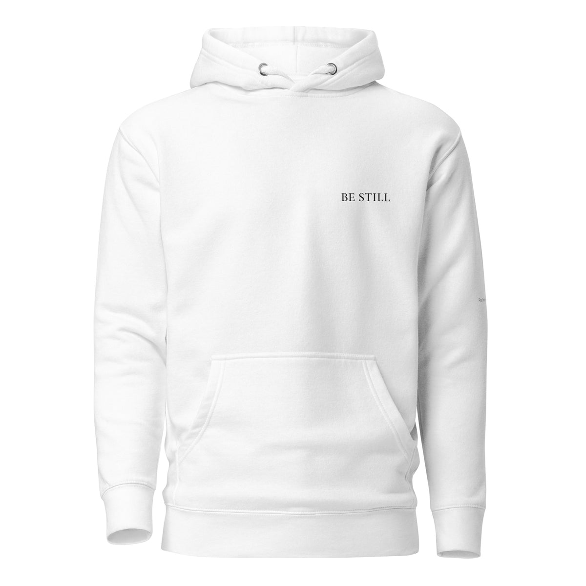 White premium pullover hoodie with small chest BE STILL quote, front view