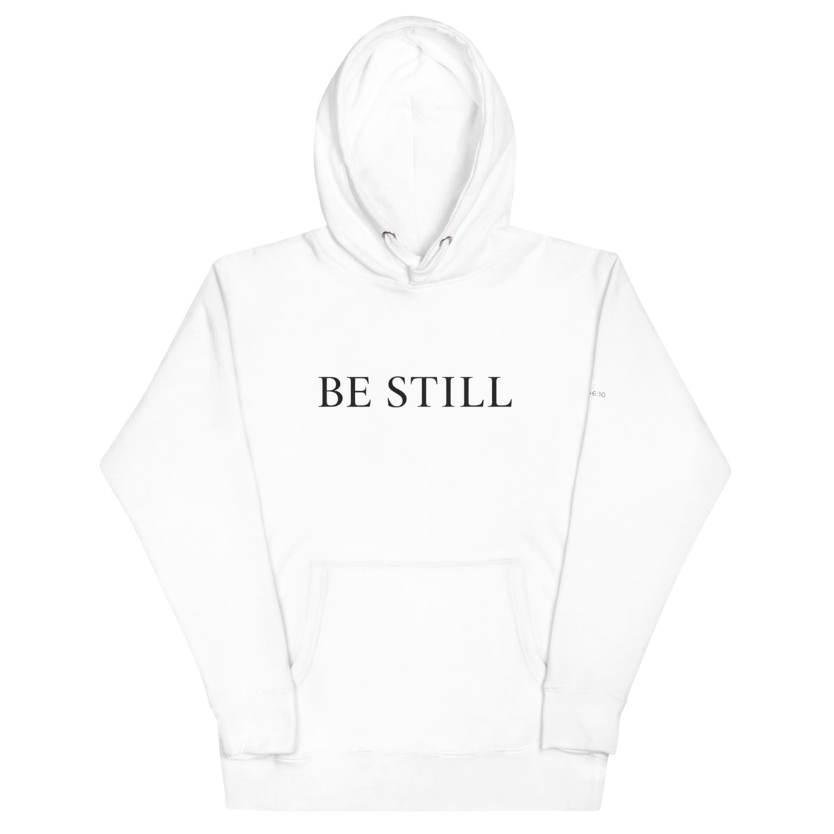 White premium pullover hoodie with large chest BE STILL quote, front detail