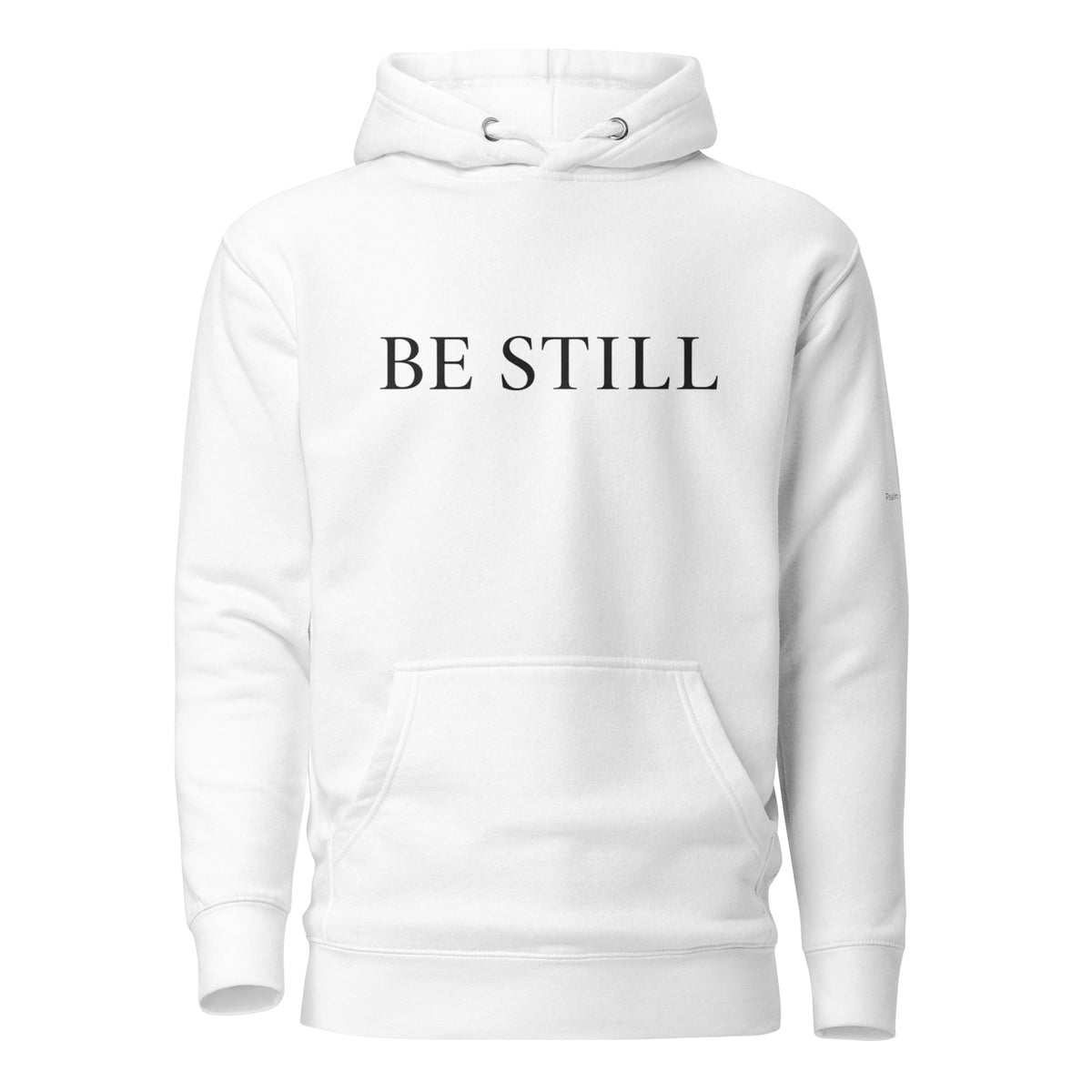 White premium pullover hoodie with large chest BE STILL quote, front view